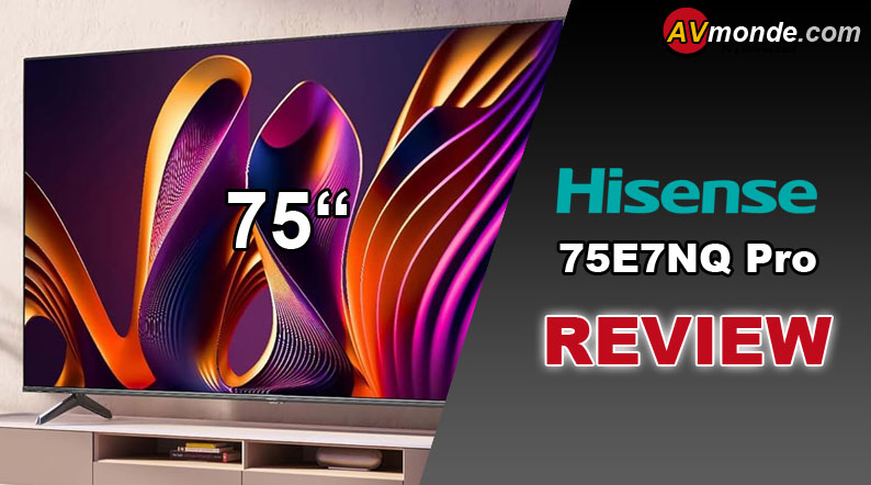 Review: Hisense 75E7NQ Pro QLED Televisor